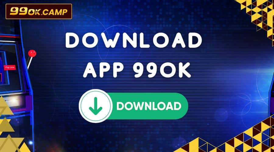 Tải App 99OK: Đút túi ngay app giải trí đỉnh cao!